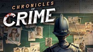 Chronicles of Crime Game Review thumbnail
